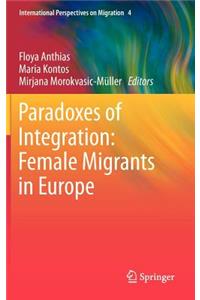 Paradoxes of Integration: Female Migrants in Europe