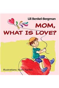 Mom, What is Love?