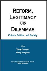 Reform, Legitimacy and Dilemmas: China's Politics and Society