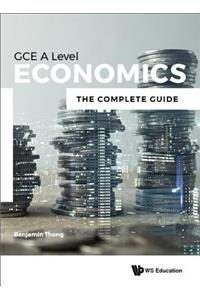 Economics for Gce a Level: The Complete Guide