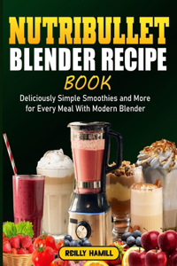 Nutribullet Blender Recipe Book