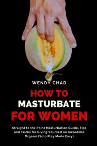 How to Masturbate for Women