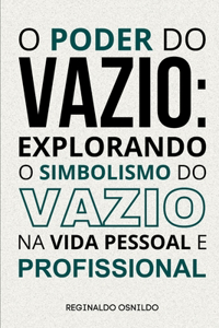 O poder do Vazio: explorando o simbolismo do vazio na vida pessoal e profissional