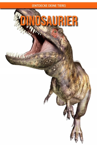 Dinosaurier! (Entdecke deine Tiere)