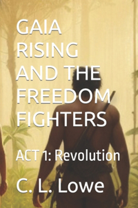 Gaia Rising and the Freedom Fighters