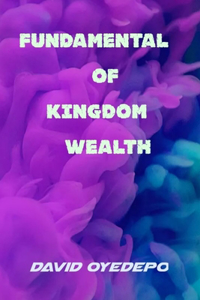 Fundamental of Kingdom Wealth