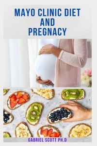 Mayo Clinic Diet and Pregnancy