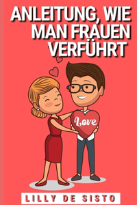 Anleitung, wie man Frauen verführt