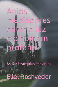 Anjos mediadores entre a luz e o homem profano