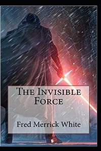 The Invisible Force Annotated