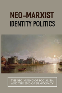 Neo-Marxist Identity Politics