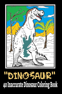 Dinosaur 40 Inaccurate Dinosaur Coloring Book