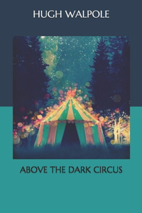 Above the Dark Circus