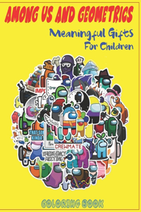 Among Us and Geometrics - Meaningful Gifts for Children