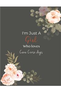 I'm Just A Girl Who Loves Cane Corso dogs SketchBook: Cute Notebook for Drawing, Writing, Painting, Sketching or Doodling: A perfect 8.5x11 Sketchbook to offer as a Birthday gift for Cane Corso dogs Lov