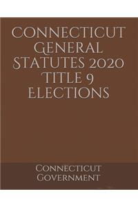 Connecticut General Statutes 2020 Title 9 Elections