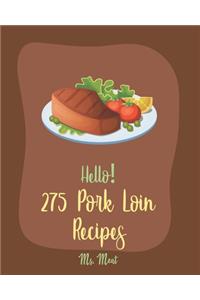 Hello! 275 Pork Loin Recipes