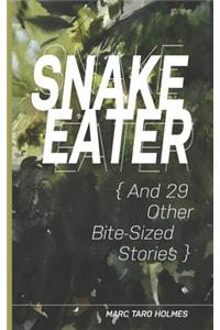 Snake Eater and 29 Other Bite-Sized Stories