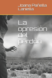 La opresión del perdón