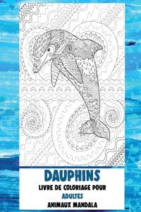 Livre de coloriage pour adultes - Mandala - Animaux - Dauphins