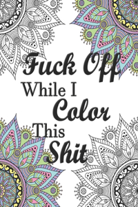 Fuck Off While I Color This Shit