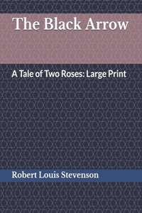 The Black Arrow A Tale of Two Roses