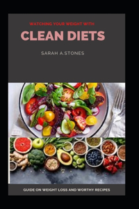 Watching Your Weight With Clean Diets