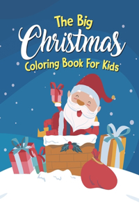 The Big Christmas Coloring Book For Kids
