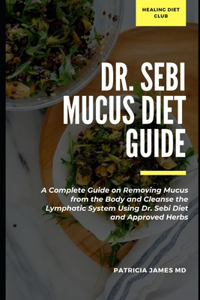 Dr. Sebi Mucus Diet Guide