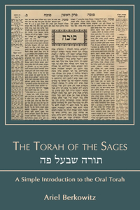 Torah of the Sages &#1514;&#1493;&#1512;&#1492; &#1513;&#1489;&#1506;&#1500; &#1508;&#1492;: A Simple Introduction to the Oral Torah