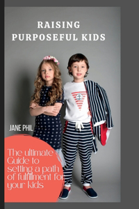 Raising Purposeful Kids