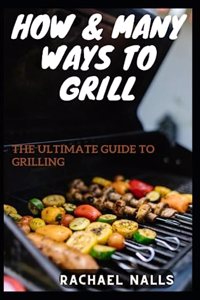 How & Many Ways to Grill