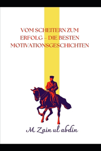 VOM Scheitern zum Erfolg - die besten Motivationsgeschichten
