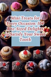 Mini Treats for Every Occasion