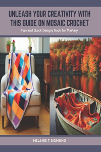 Unleash Your Creativity with this Guide on Mosaic Crochet