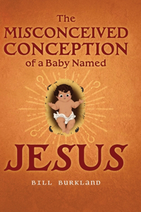 Misconceived Conception of a Baby Named Jesus