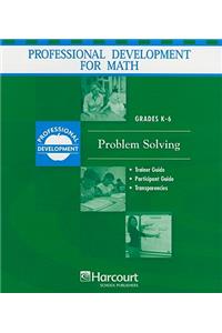 Harcourt School Publishers Math Professional Development: Binder Package Problem Solving Grade K-6