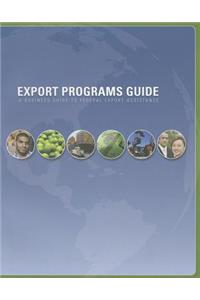 Export Programs Guide: A Business Guide to Federal Export Assistance, 2009