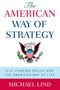 American Way of Strategy: U.S. Foreign Policy and the American Way of Life