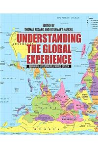Understanding the Global Experience: Becoming a Responsible World Citizen