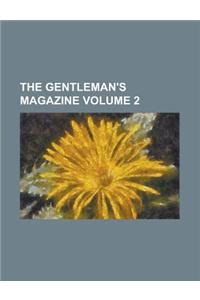 The Gentleman's Magazine (Volume 2)