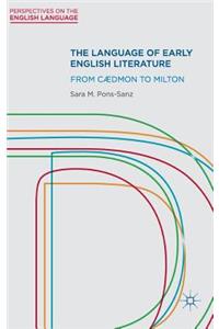 The Language of Early English Literature: From Caedmon to Milton
