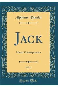 Jack, Vol. 1: M?urs Contemporaines (Classic Reprint)