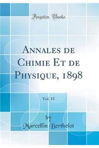 Annales de Chimie Et de Physique, 1898, Vol. 15 (Classic Reprint)