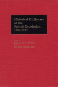 Historical Dictionary of the French Revolution, 1789-1799 [2 Volumes]