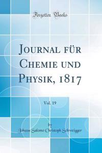 Journal für Chemie und Physik, 1817, Vol. 19 (Classic Reprint)