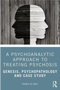 Psychoanalytic Approach to Treating Psychosis