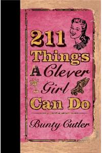 211 Things a Clever Girl Can Do