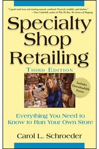 Specialty Shop Retailing: Everything You Need to Know to Run Your Own Store