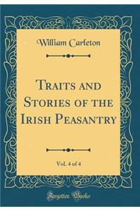 Traits and Stories of the Irish Peasantry, Vol. 4 of 4 (Classic Reprint)